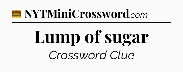Lump of sugar - Eugene Sheffer Crossword