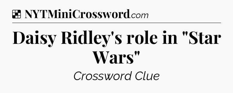 Solution: Daisy Ridley's role in 
