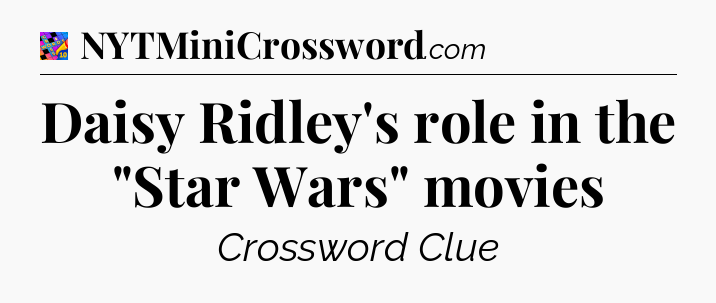 Daisy Ridley's role in the 