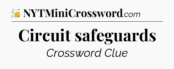Circuit safeguards - 7 Little Words