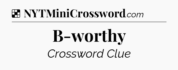 Solution: B-worthy - NYT Crossword