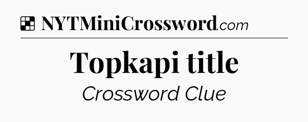Solution: Topkapi title - NYT Crossword