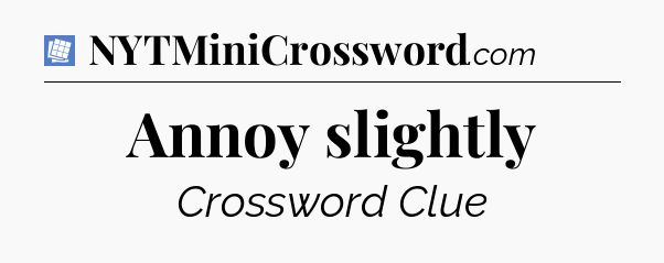 Annoy slightly Puzzle Page Crossword Clue