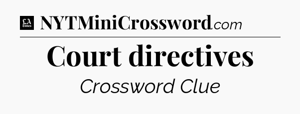 Court directives - LA Times Crossword