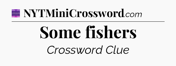 Some fishers - Thomas Joseph Crossword