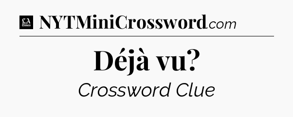 Déjà vu - LA Times Crossword