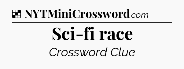 Solution: Sci-fi race - NYT Crossword