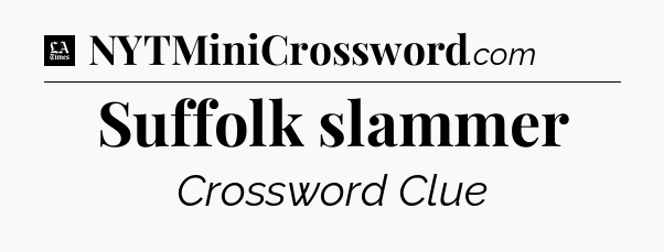 Suffolk slammer - LA Times Crossword