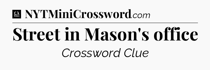 Street in Mason's office - LA Times Crossword