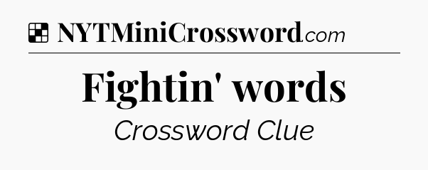 Solution: Fightin' words - NYT Crossword