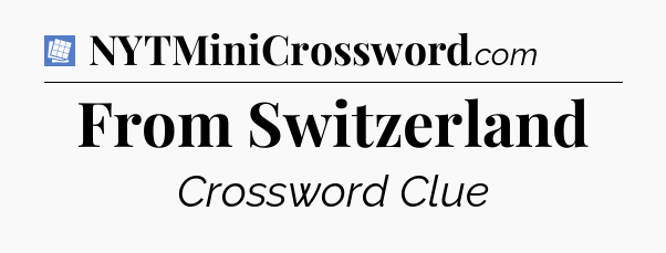 From Switzerland Puzzle Page Crossword Clue