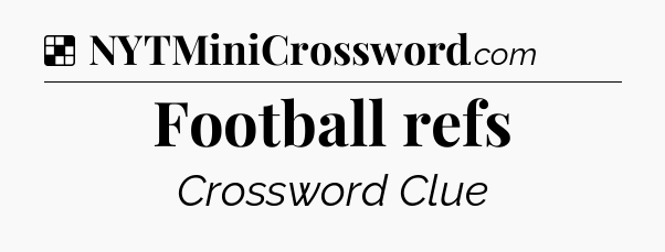Solution: Football refs - NYT Crossword
