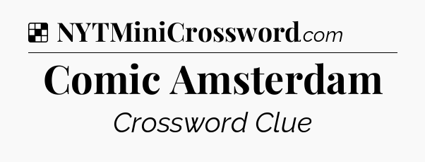 Solution: Comic Amsterdam - NYT Crossword
