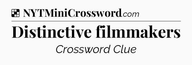 Solution: Distinctive filmmakers - NYT Crossword