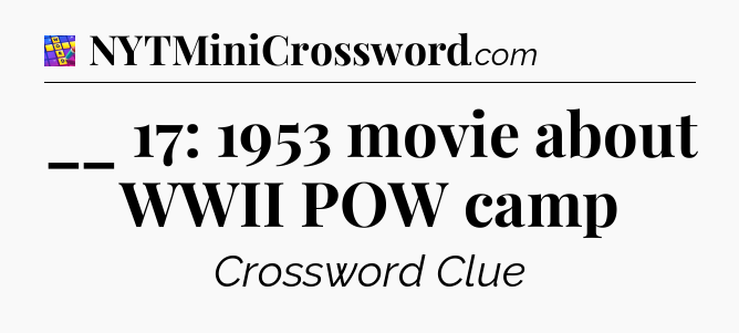 __ 17: 1953 movie about WWII POW camp Codycross