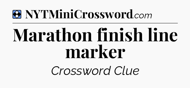 Solution: Marathon finish line marker - NYT Mini Crossword