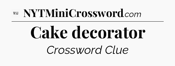 Cake decorator - WSJ Crossword