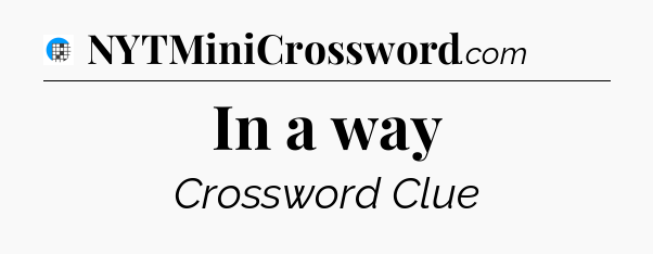 In a way Crossword Clue
