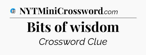 Bits of wisdom Crossword Clue