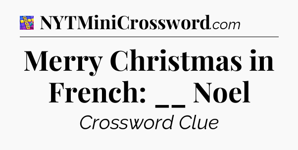 Merry Christmas in French: __ Noel Codycross