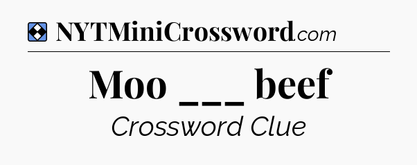 Solution: Moo ___ beef - NYT Mini Crossword