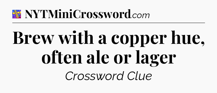 Brew with a copper hue, often ale or lager Codycross