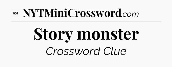 Story monster - WSJ Crossword