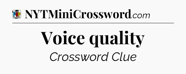 Voice quality Crossword Clue