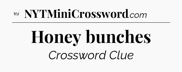 Honey bunches - WSJ Crossword