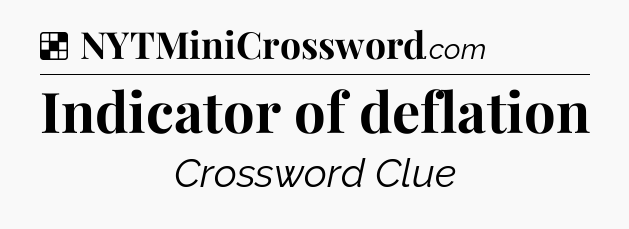 Solution: Indicator of deflation - NYT Crossword