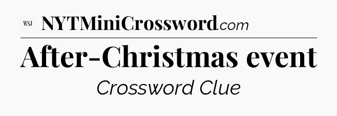 After-Christmas event - WSJ Crossword