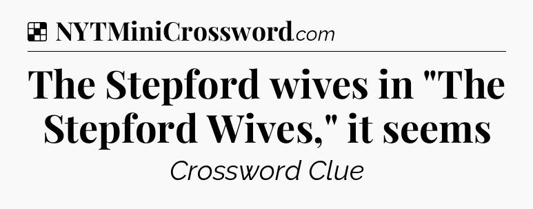 Solution: The Stepford wives in 