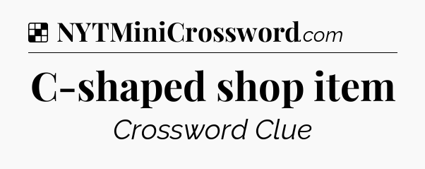 Solution: C-shaped shop item - NYT Crossword