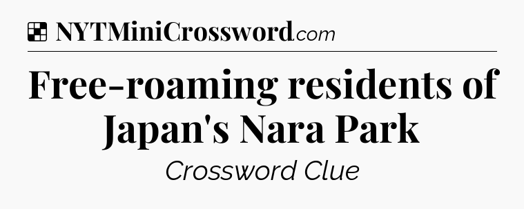 Solution: Free-roaming residents of Japan's Nara Park - NYT Crossword