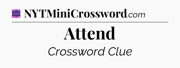 Attend - Thomas Joseph Crossword