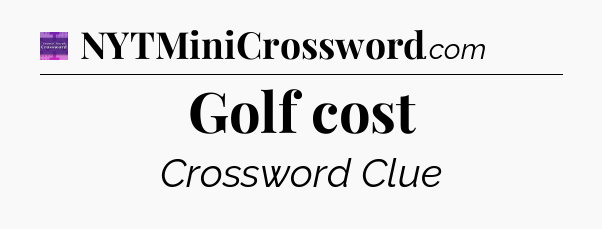 Golf cost - Thomas Joseph Crossword