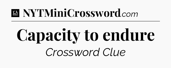 Capacity to endure - LA Times Crossword
