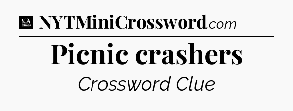 Picnic crashers - LA Times Crossword