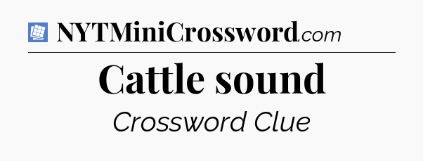 Cattle sound Puzzle Page Crossword Clue