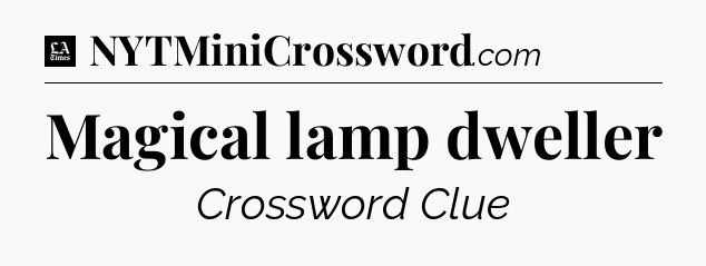 Magical lamp dweller - LA Times Crossword