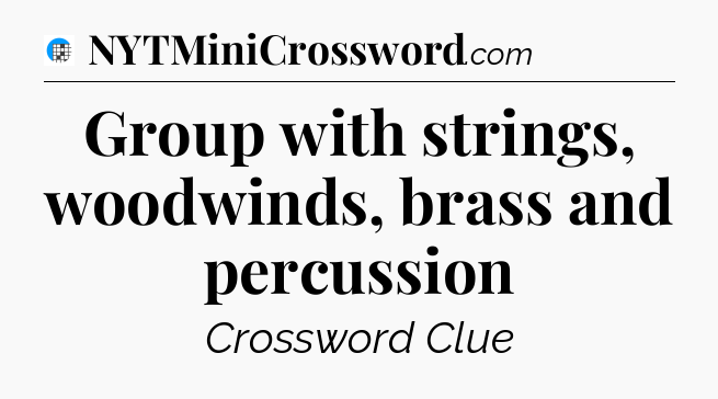 Group with strings, woodwinds, brass and percussion Crossword Clue