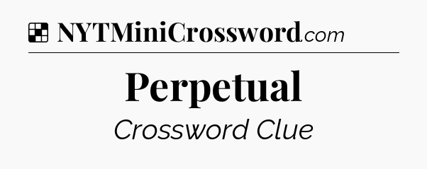 Solution: Perpetual - NYT Crossword