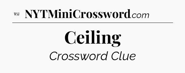 Ceiling - WSJ Crossword