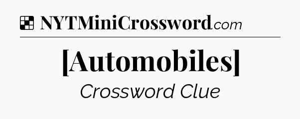 Solution: [Automobiles] - NYT Crossword