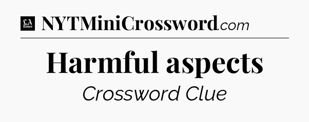 Harmful aspects - LA Times Crossword