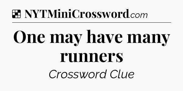 Solution: One may have many runners - NYT Crossword
