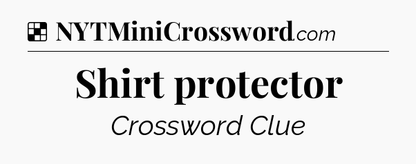 Solution: Shirt protector - NYT Crossword