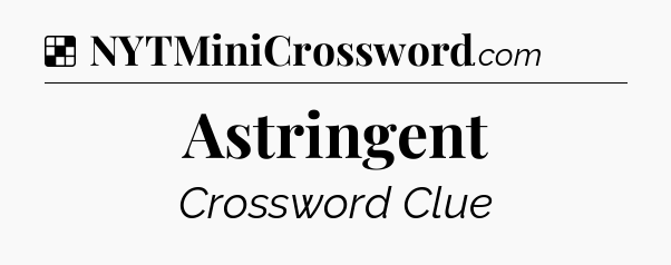 Solution: Astringent - NYT Crossword