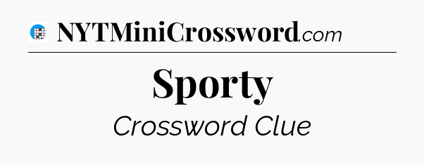 Sporty Crossword Clue