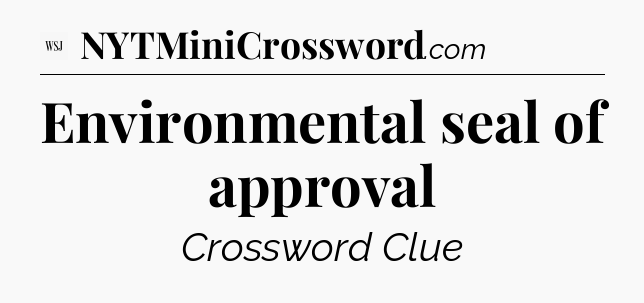Environmental seal of approval - WSJ Crossword